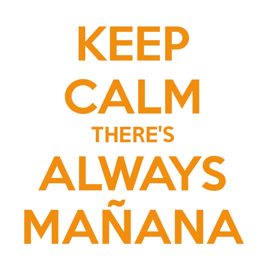 keep-calm-theres-always-manana